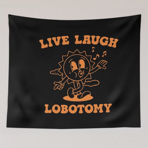 Item preview, Live Laugh Lobotomy designed and sold by Sophie-Men.