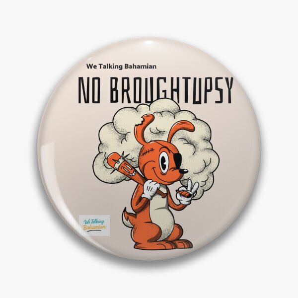 Item preview, We Talking Bahamian “No Broughtupsy” Bahamian Slang designed and sold by We Talking Bahamian.