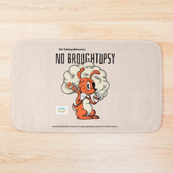 Item preview, We Talking Bahamian “No Broughtupsy” Bahamian Slang designed and sold by We Talking Bahamian.