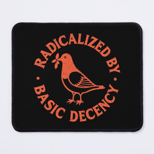 Item preview, Radicalized By Basic Decency designed and sold by KaylinRuecker.