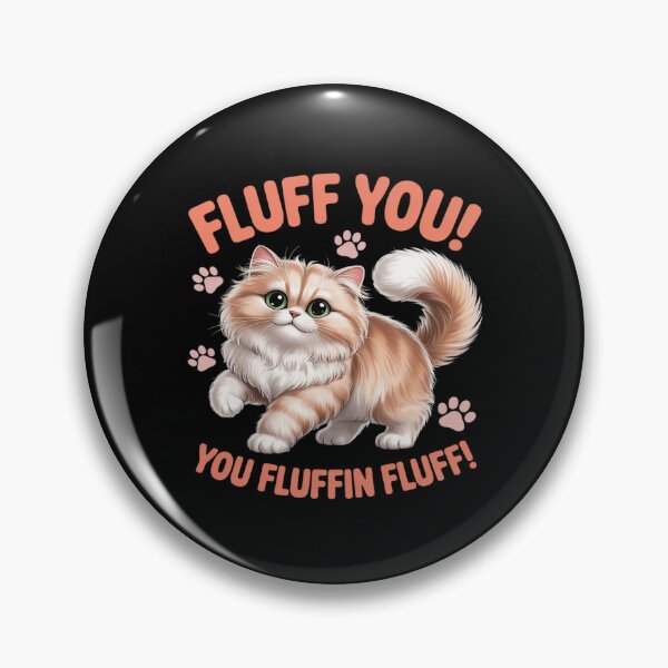 Item preview, Fluff You You Fluffin Fluff Funny Cat designed and sold by Idarmotar.