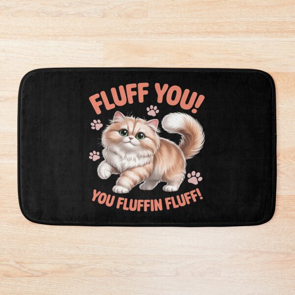 Item preview, Fluff You You Fluffin Fluff Funny Cat designed and sold by Idarmotar.