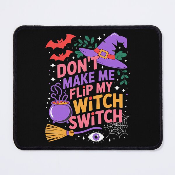 Item preview, Don_T Make Me Flip My Witch Switch Halloween designed and sold by Zephyr6Dragon.
