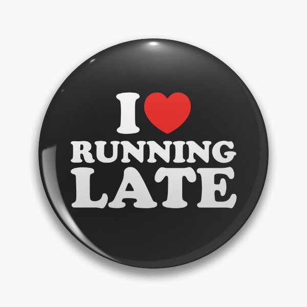 Item preview, I Love Running Late designed and sold by shitpostee.