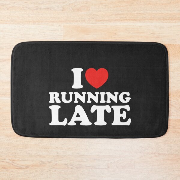 Item preview, I Love Running Late designed and sold by shitpostee.