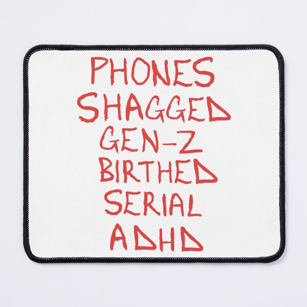Item preview, Phones Shagged Gen-Z Birthed Serial ADHD designed and sold by Shooz34.
