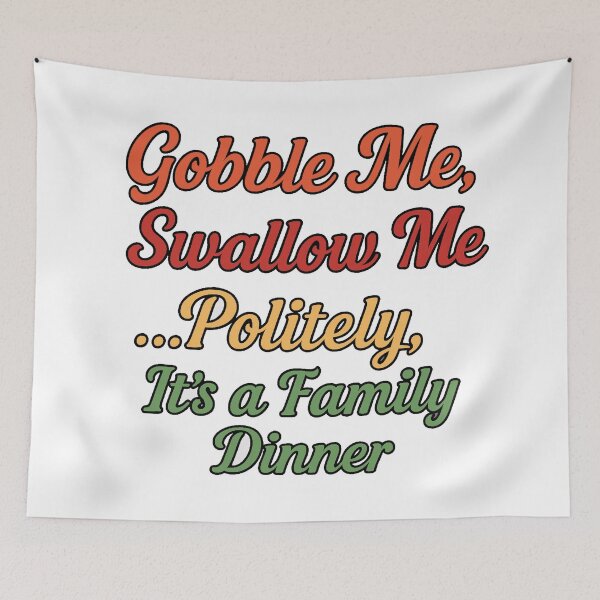 Item preview, Gobble Me, Swallow Me... Politely, It’s a Family Dinner - V3 designed and sold by WheelieGdArt.