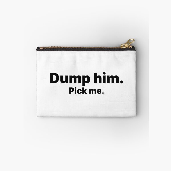 Item preview, Dump him. Pick Me | Black text designed and sold by ThingsOnTees.