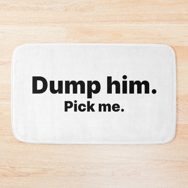 Item preview, Dump him. Pick Me | Black text designed and sold by ThingsOnTees.