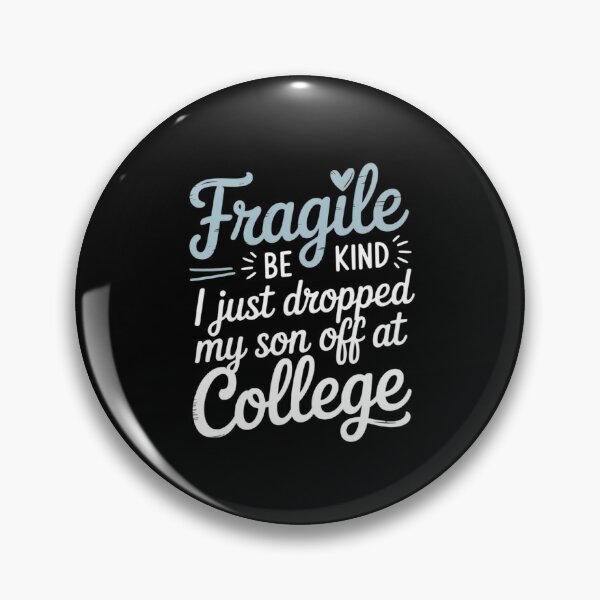 Item preview, Fragile Be Kind Just Dropped My Son Off at College for Moms designed and sold by petrichorsworld.