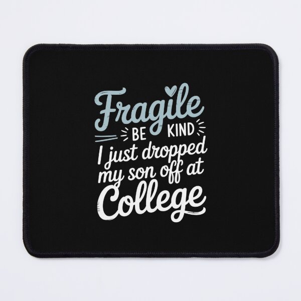 Item preview, Fragile Be Kind Just Dropped My Son Off at College for Moms designed and sold by petrichorsworld.