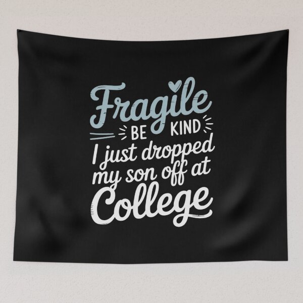 Item preview, Fragile Be Kind Just Dropped My Son Off at College for Moms designed and sold by petrichorsworld.