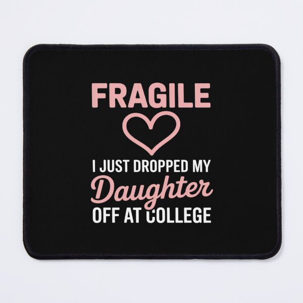 Item preview, Fragile I Just Dropped My Daughter Off at College Family designed and sold by petrichorsworld.
