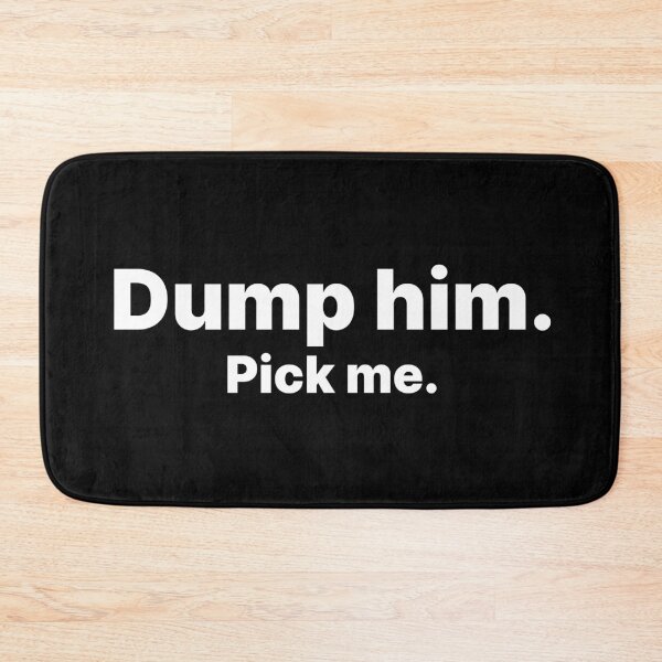 Item preview, Dump him. Pick me | White text designed and sold by ThingsOnTees.