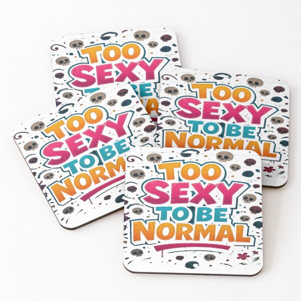 Item preview, Too Sexy to Be Normal designed and sold by alizo74.