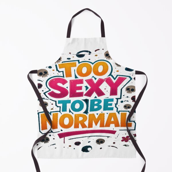 Item preview, Too Sexy to Be Normal designed and sold by alizo74.