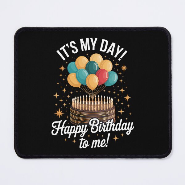 Item preview, It's my day happy birthday to me designed and sold by ValerieRodrigue.