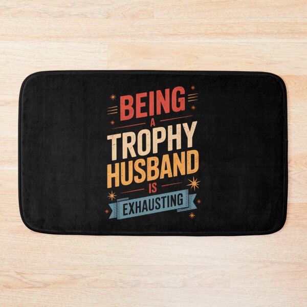 Item preview, Being A Trophy Husband Is Exhausting Trophy Husband  designed and sold by SusanaKlein.