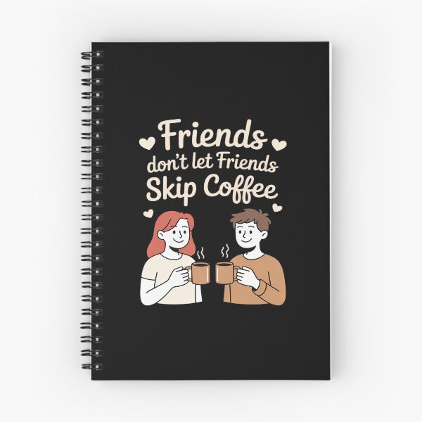Item preview, Friends Don't Let Friends Skip Coffee designed and sold by KingsLife1994.