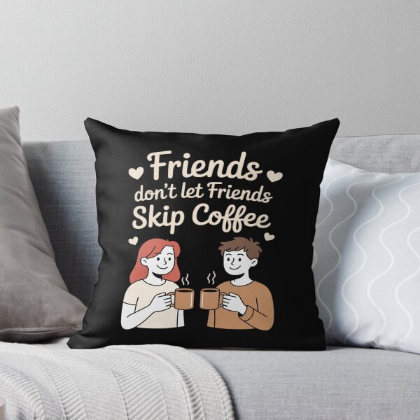 Item preview, Friends Don't Let Friends Skip Coffee designed and sold by KingsLife1994.