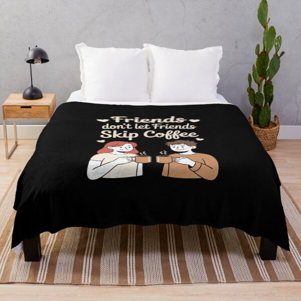Item preview, Friends Don't Let Friends Skip Coffee designed and sold by KingsLife1994.