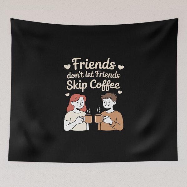 Item preview, Friends Don't Let Friends Skip Coffee designed and sold by KingsLife1994.