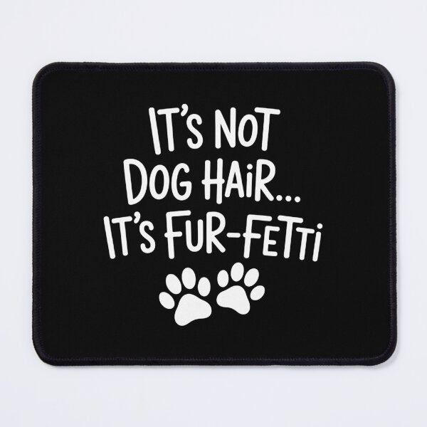 Item preview, It's Not Dog Hair It's Fur-Fetti Funny Dog Lover designed and sold by Bandikonsalez.