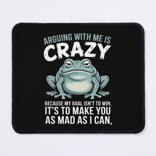 Item preview, Frog Arguing With Me Is Crazy Because My Goal Isn't To Win designed and sold by KingsLife1994.