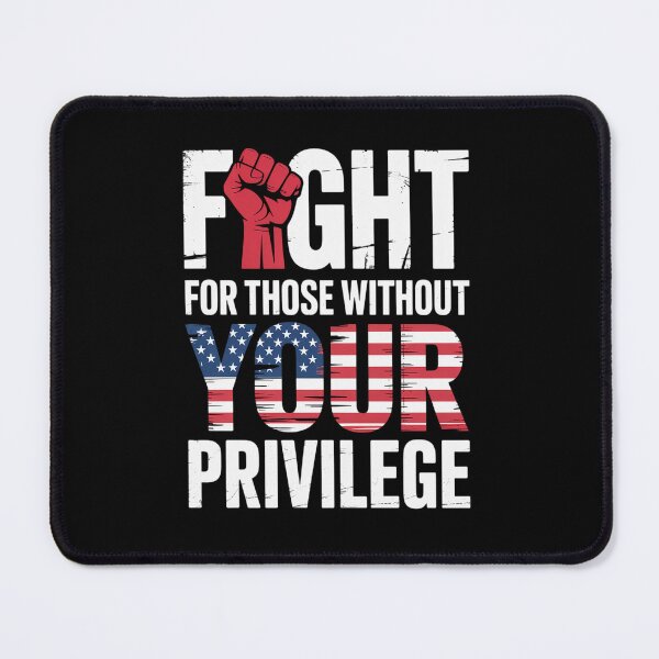 Item preview, Fight For Those Without Your Privilege designed and sold by NewIdeasSArt.