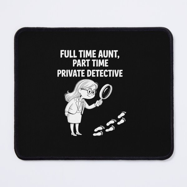 Item preview, Full Time Aunt Part Time Private Detective designed and sold by LeeEvans222.