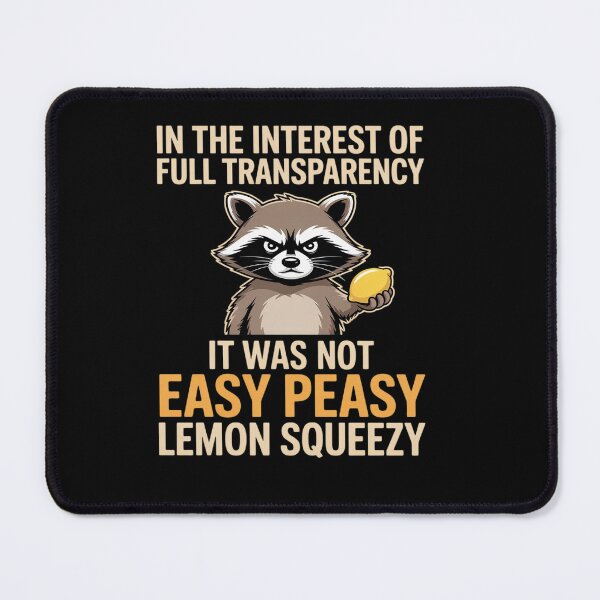 Item preview, Full Transparency It Was Not Easy Peasy Lemon Squeezy designed and sold by LeeEvans222.