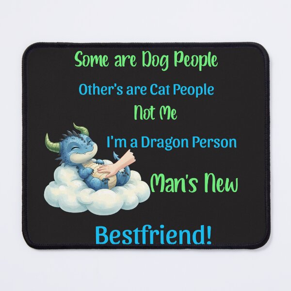 Item preview, 'm a Dragon Person Man's New Bestfriend Funny designed and sold by ArtisticDesignsbyLinda.