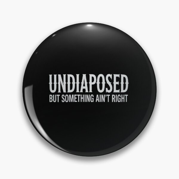Item preview, Fun Undiagnosed But Something Ain't Right designed and sold by JonBarnes22.