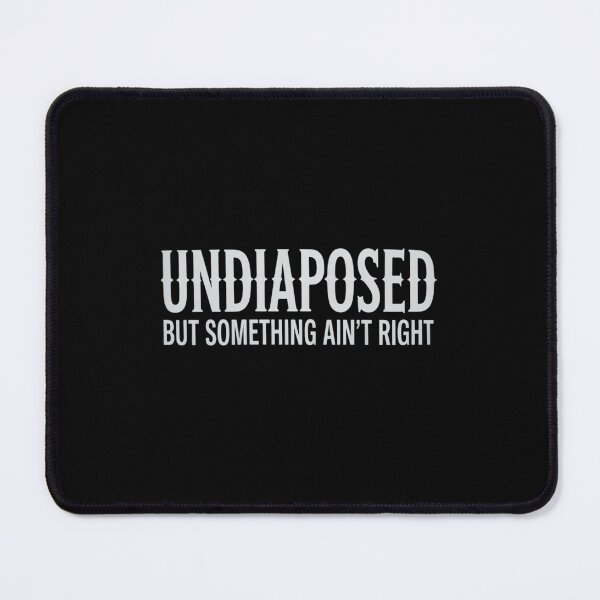 Item preview, Fun Undiagnosed But Something Ain't Right designed and sold by JonBarnes22.