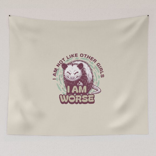Item preview, I Am Not Like Other Girls I Am Worse – Funny Possum designed and sold by dudelinart.