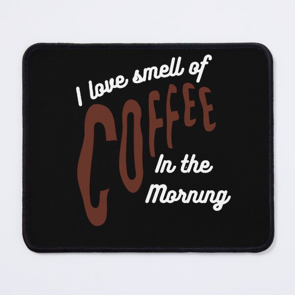 Item preview, I Love The Smell Of Coffee In The Morning designed and sold by JohnnyP-Store.