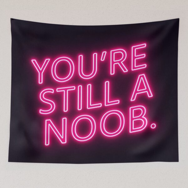Item preview, You’re still a noob 4 designed and sold by Tom-Johnson.