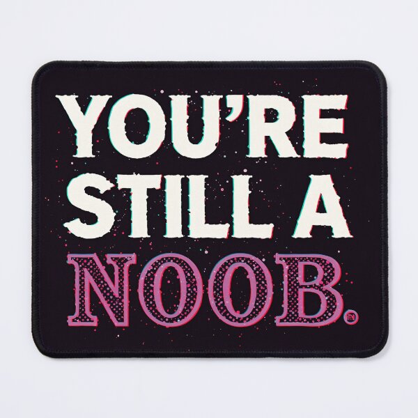 Item preview, You’re still a noob 5 designed and sold by Tom-Johnson.