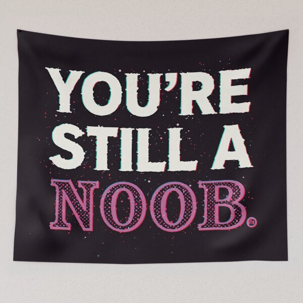 Item preview, You’re still a noob 5 designed and sold by Tom-Johnson.