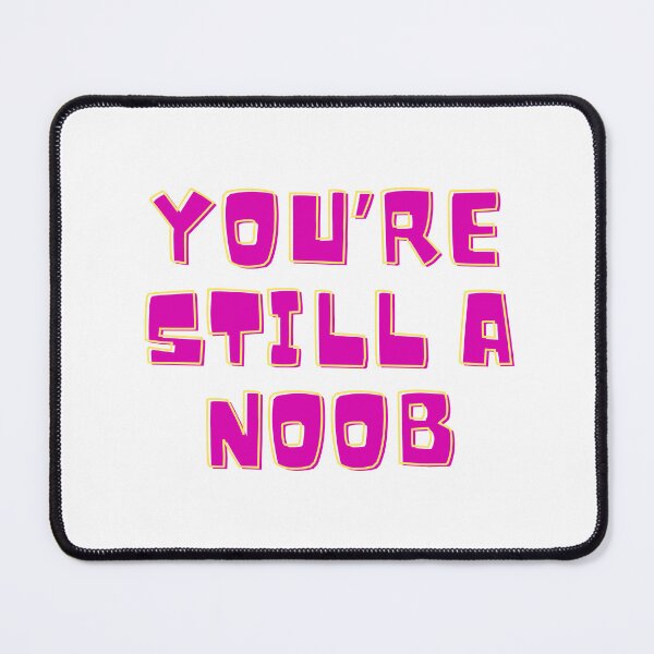 Item preview, You’re still a noob 7 designed and sold by Tom-Johnson.