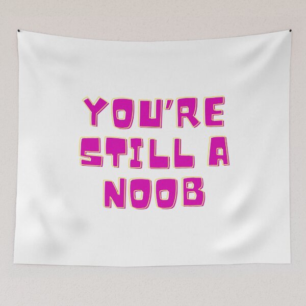 Item preview, You’re still a noob 7 designed and sold by Tom-Johnson.