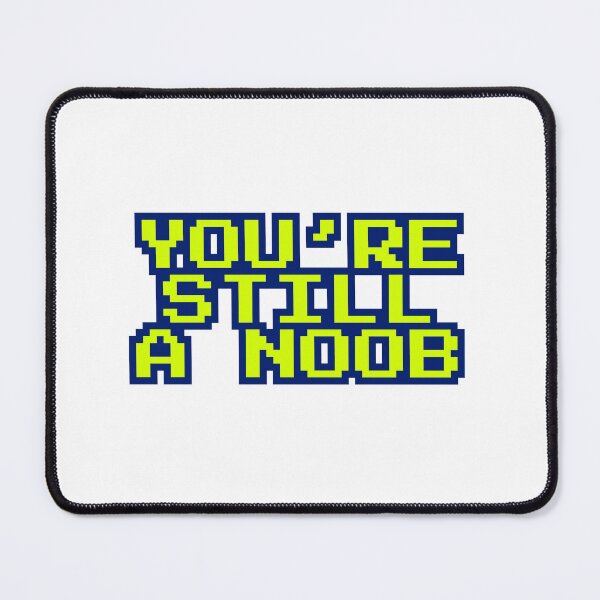 Item preview, You’re still a noob 8 designed and sold by Tom-Johnson.