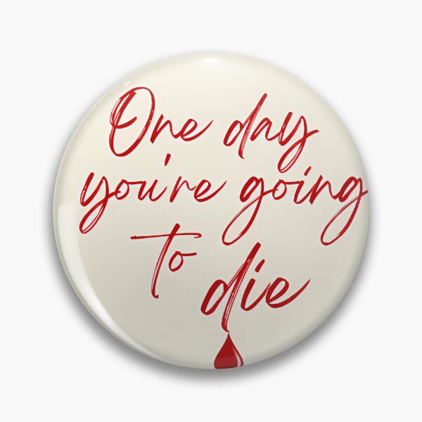 Item preview, One Day You'Re Going To Die designed and sold by TracyTranTy.