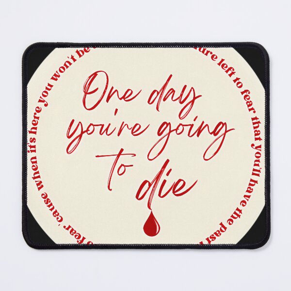 Item preview, One Day You'Re Going To Die designed and sold by TracyTranTy.