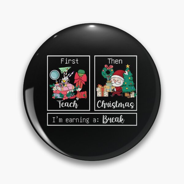 Item preview, First Teach Then Christmas I'm Earning A Break designed and sold by JuliWaddle240.