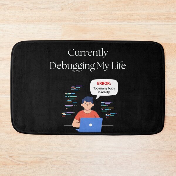 Item preview, Currently Debugging My Life designed and sold by Aetheriswork.
