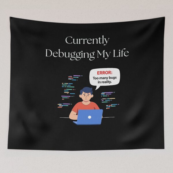 Item preview, Currently Debugging My Life designed and sold by Aetheriswork.