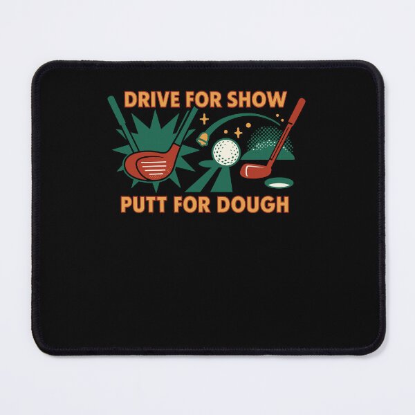 Item preview, Drive For Show Putt For Dough Golf Humor Design designed and sold by LuminOrb.