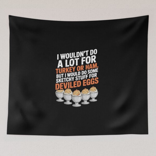 Item preview, I Would Do Some Sketchy Stuff For Deviled Eggs Thanksgiving  designed and sold by ChristopStano.