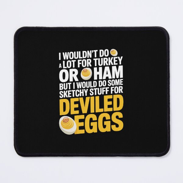Item preview, I Would Do Some Sketchy Stuff For Deviled Eggs Thanksgiving  designed and sold by ChristopStano.